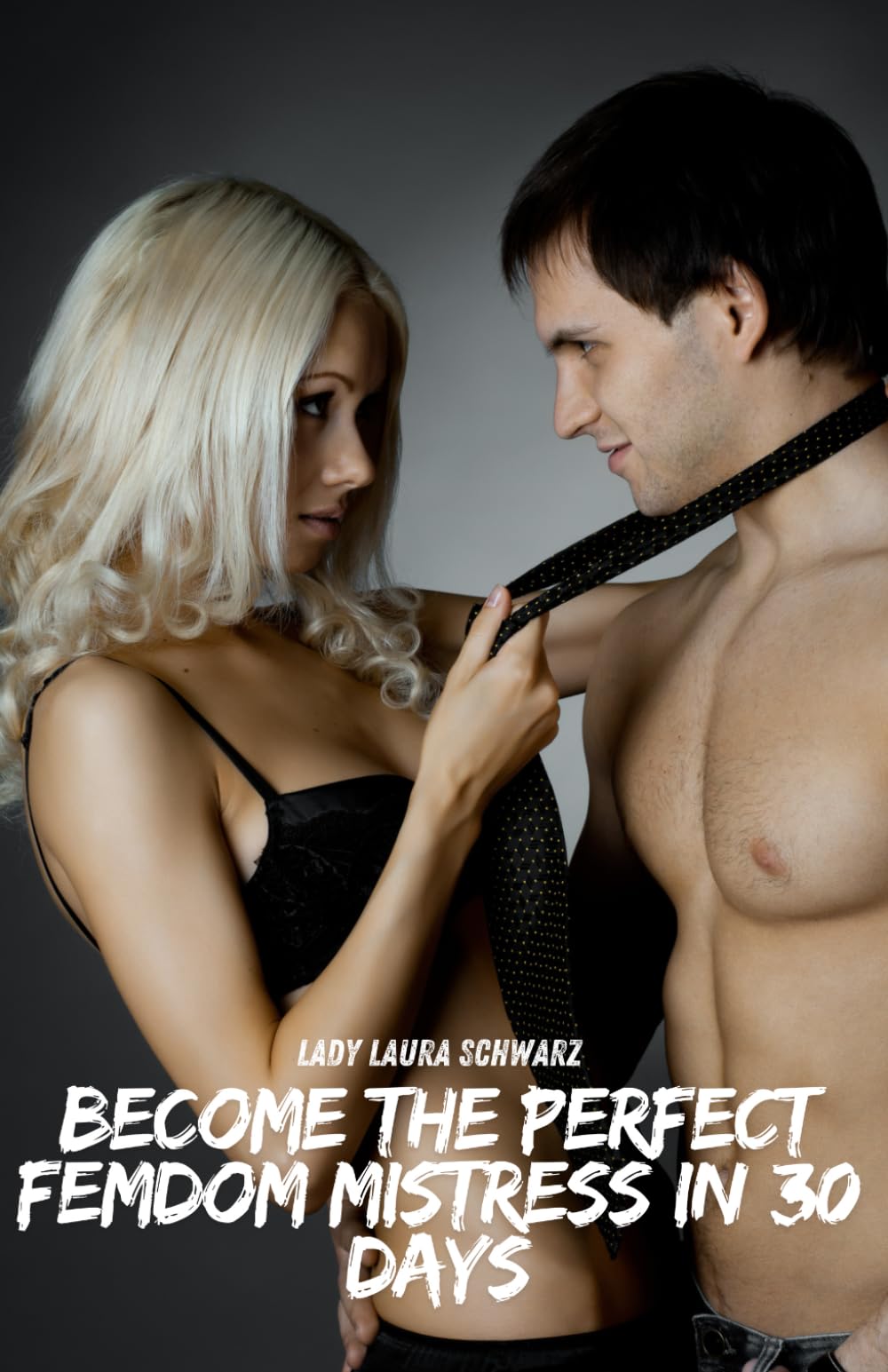 Become the perfect FemDom mistress in 30 days: A course for women