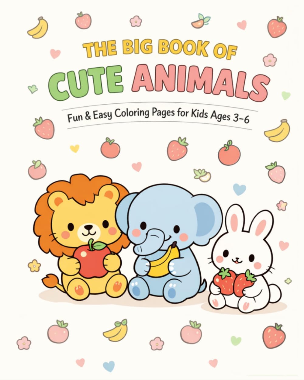 The Big Book of Cute Animals: Fun & Simple Coloring Pages for Kids Ages 3–6
