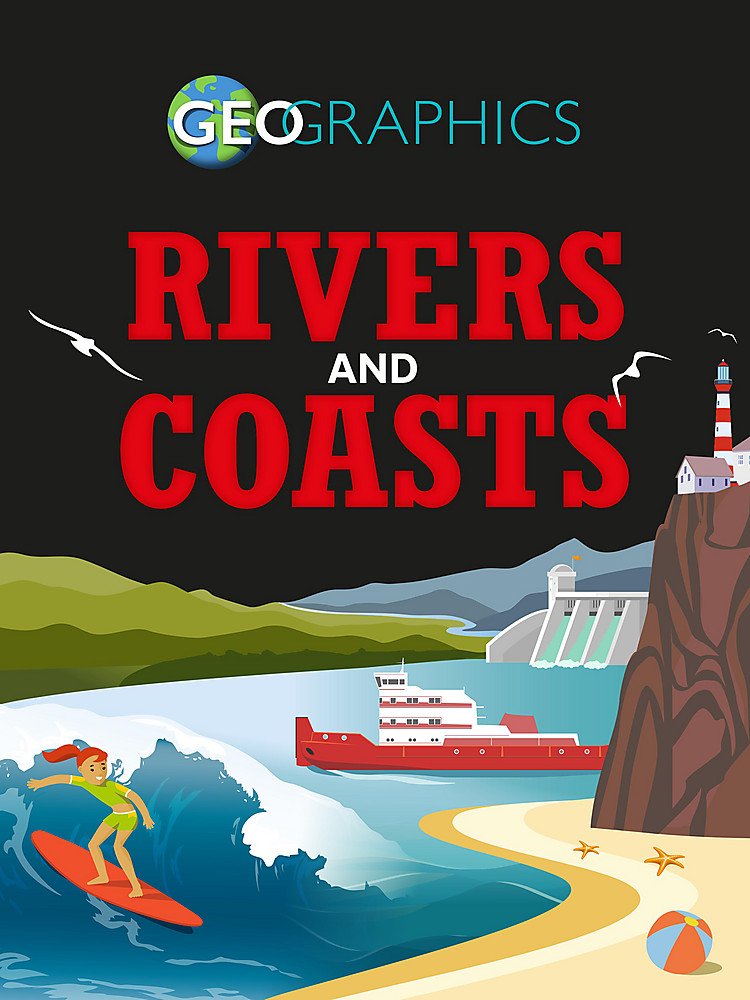 Geographics: Rivers and Coasts: Izzi Howell