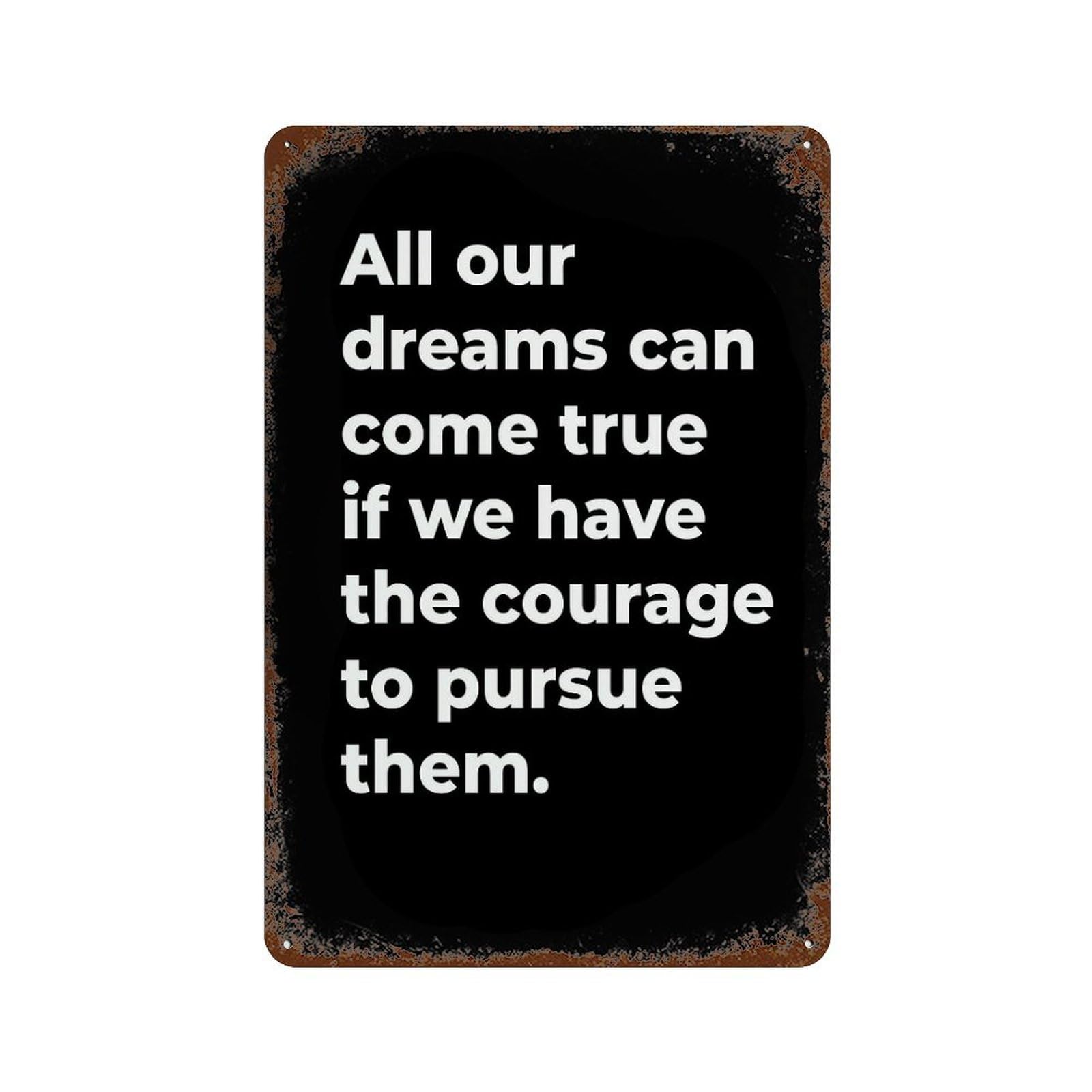 xiaoxiaoshen All Our Dreams Can Come True Motivational Wall Decor Art Metal Tin Poster Modern Home Decor Art Home Bar Shop Decorations Vintage Sign 30x20cm