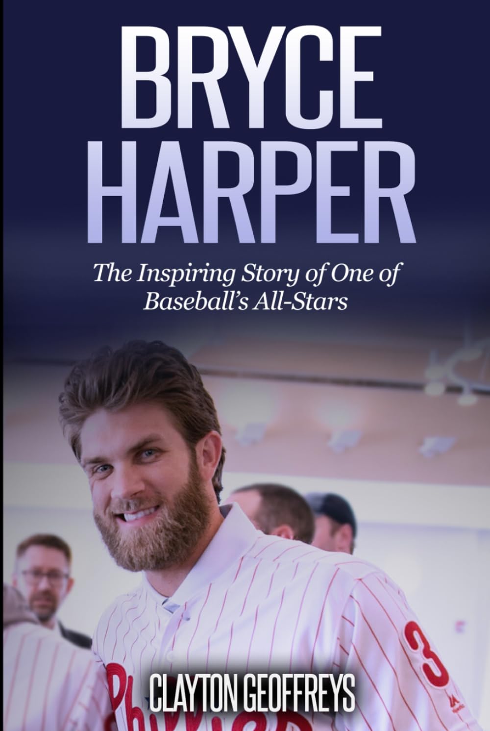 Bryce Harper: The Inspiring Story of One of Baseball’s All-Stars (Baseball Biography Books)