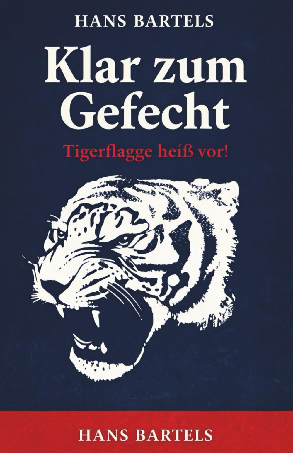 Klar zum Gefecht - Tigerflagge heiß vor!: Vollständige und kommentierte Ausgabe