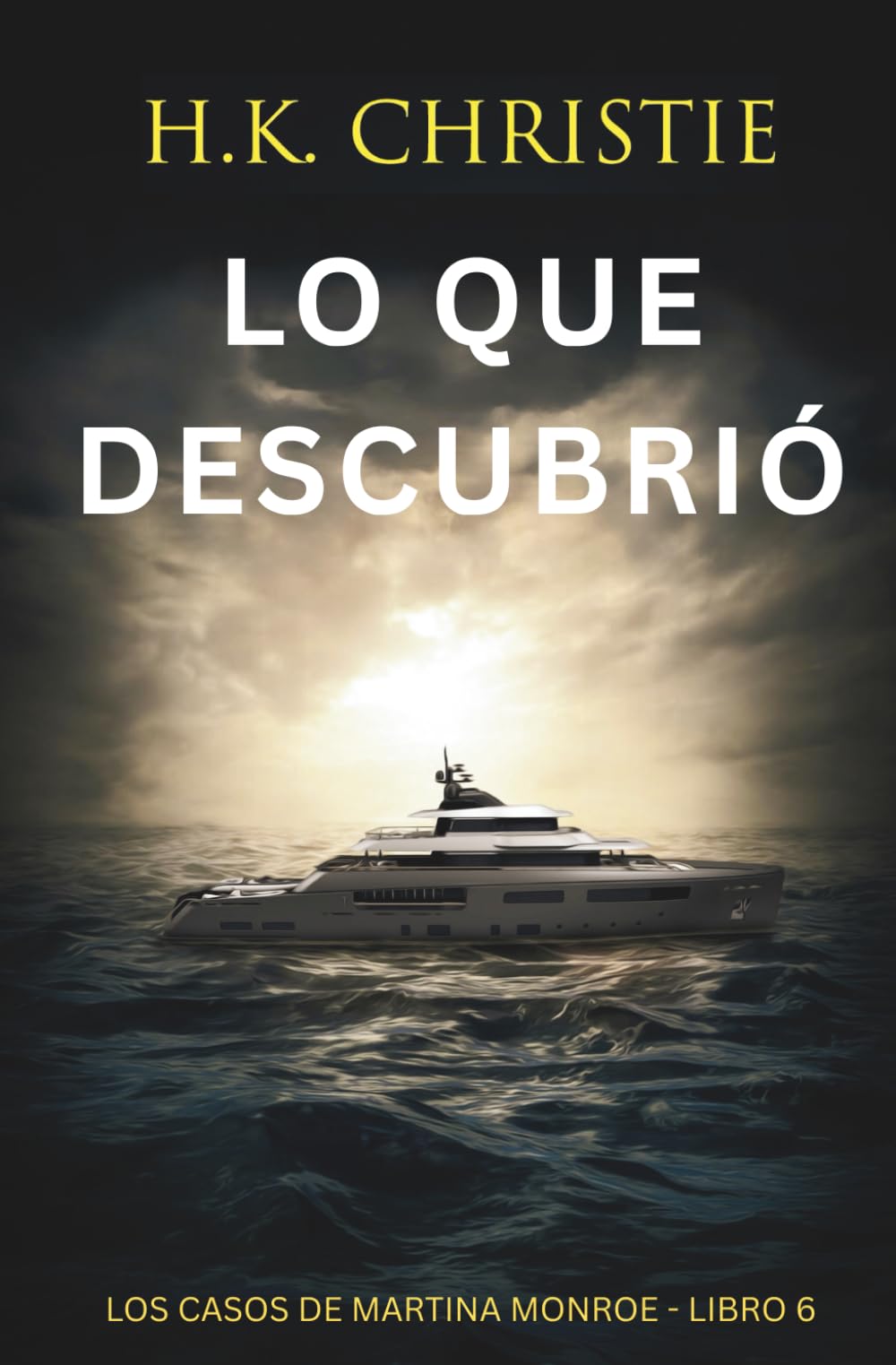 Lo que descubrió: Un thriller policíaco lleno de suspense y verdades ocultas (Los Casos de Martina Monroe)