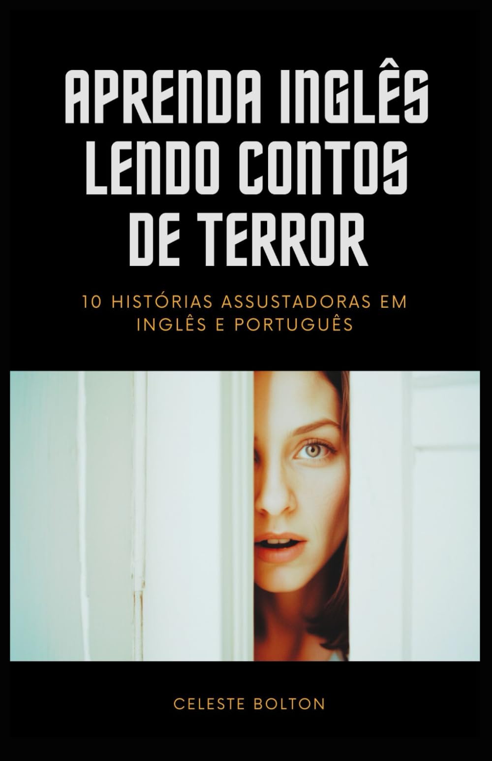 Aprenda Inglês Lendo Contos De Terror: 10 Histórias Assustadoras em Inglês e Português