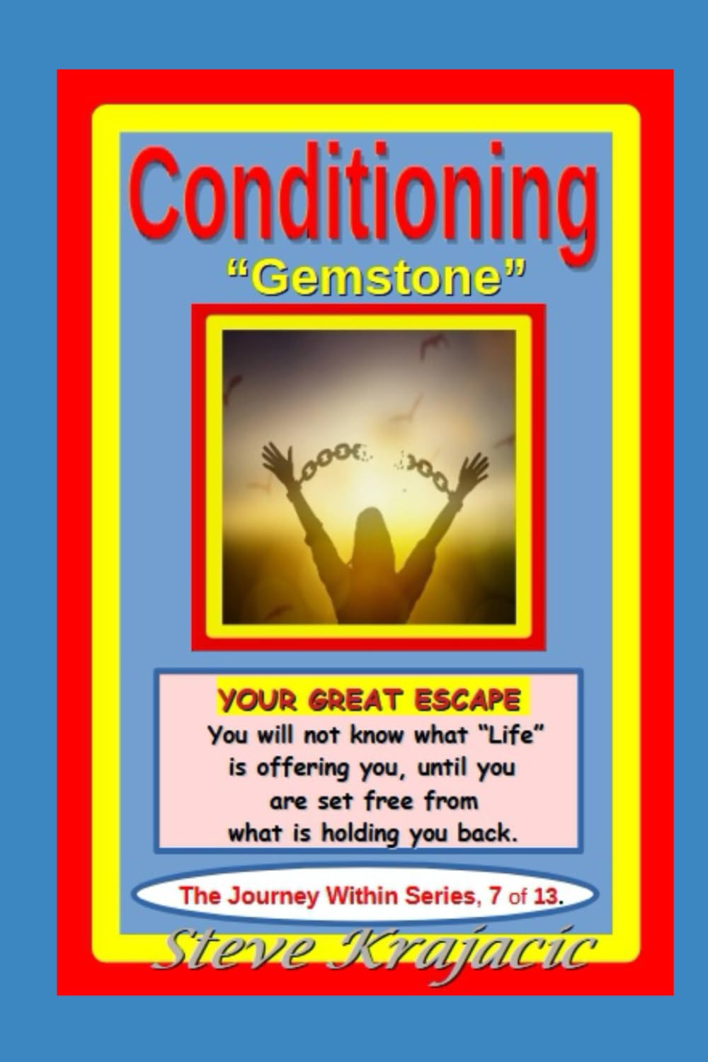 Conditioning - "Gemstone": The Journey Within Series, Vol. #7 of 13.