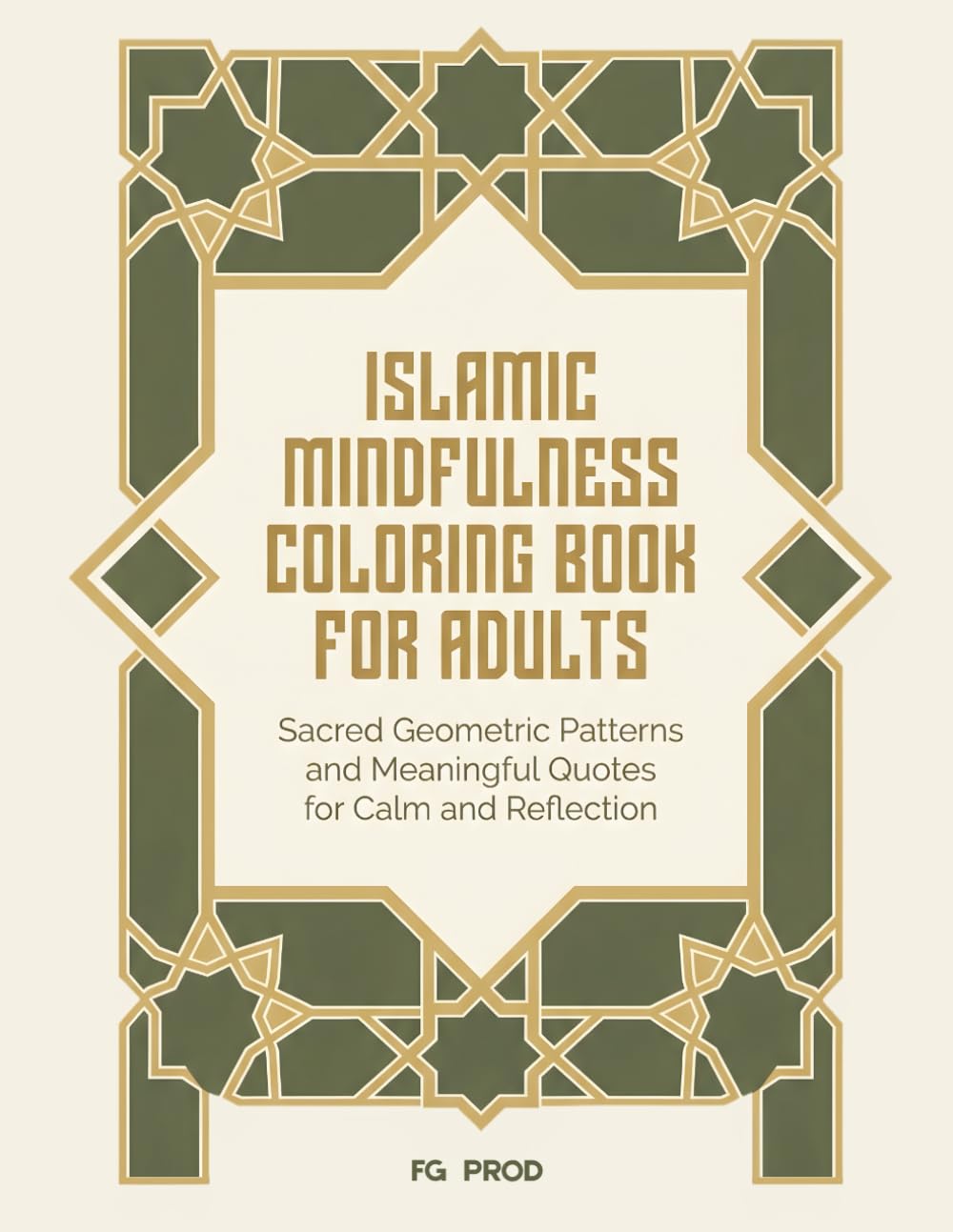 Islamic Mindfulness Coloring Book for Adults: Sacred Geometric Patterns and Meaningful Quotes for Calm, Reflection, and Spiritual Focus