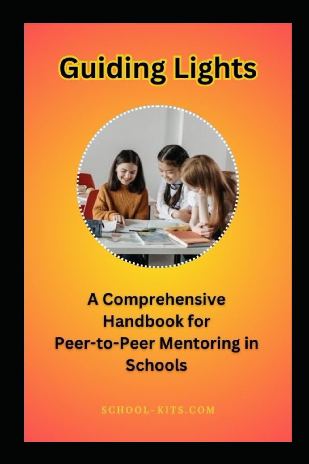 Guiding Lights: A Comprehensive Handbook For Peer-to-peer Mentoring In Schools