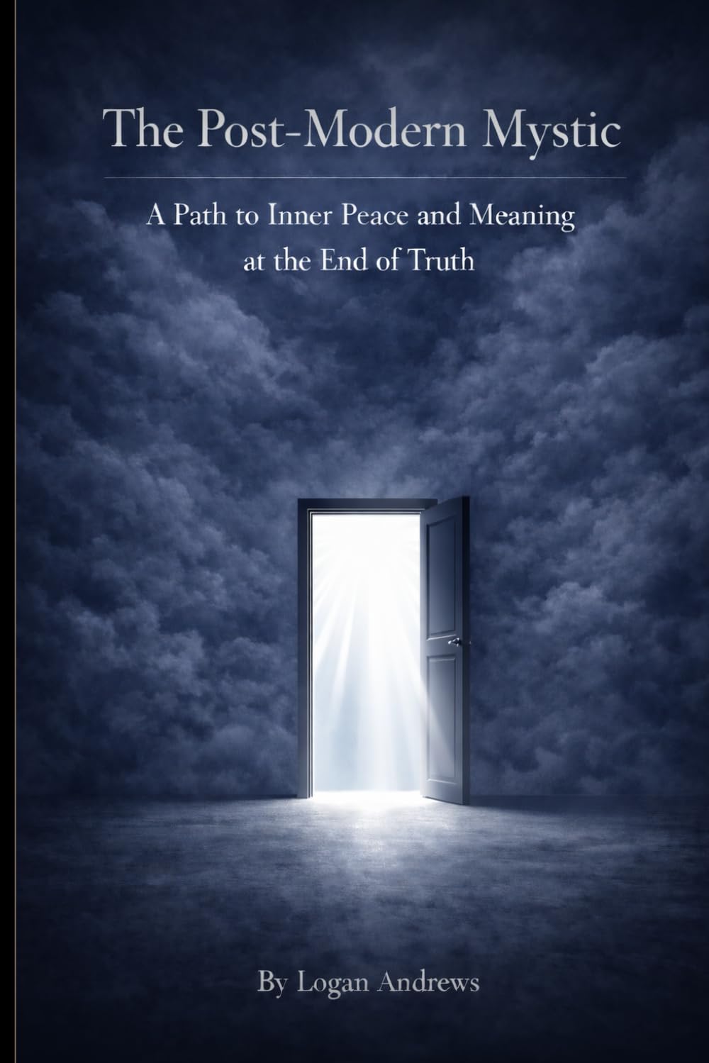 The Post-Modern Mystic: A Path to Inner Peace and Meaning at the End of Truth