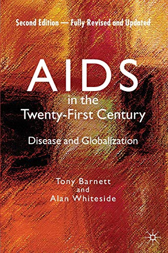 AIDS in the Twenty-First Century: Disease and Globalization Fully Revised and Updated Edition