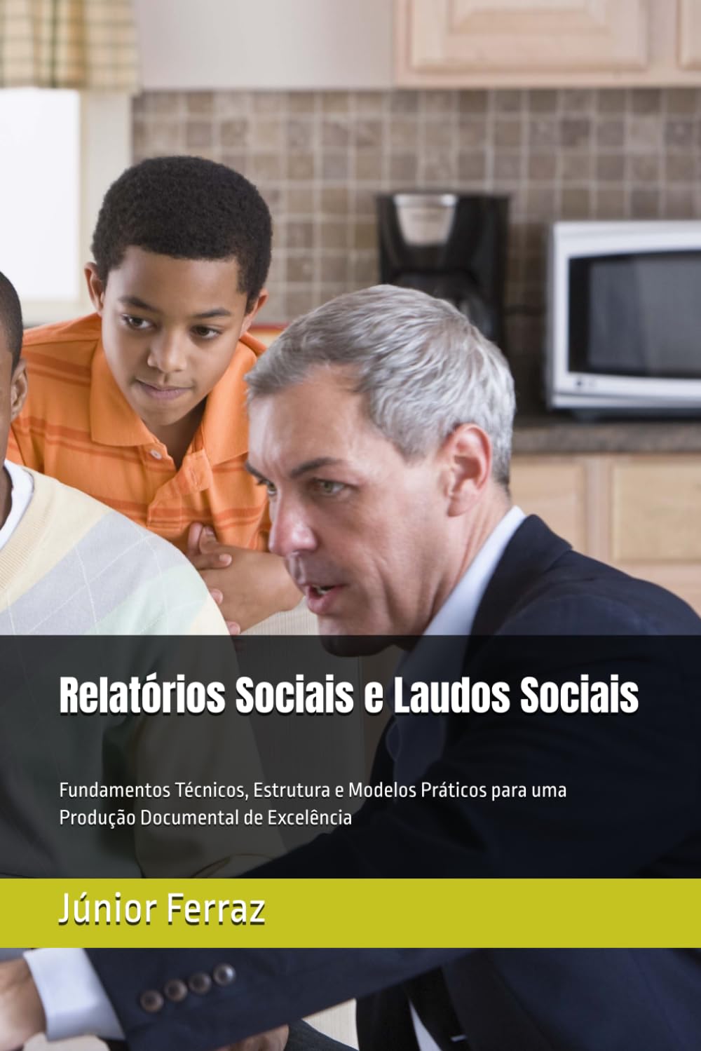 Relatórios Sociais e Laudos Sociais: Fundamentos Técnicos, Estrutura e Modelos Práticos para uma Produção Documental de Excelência