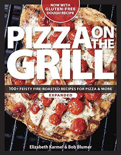 Pizza on the Grill Expanded by Elizabeth Karmel, Bob Blumer (2014) Paperback