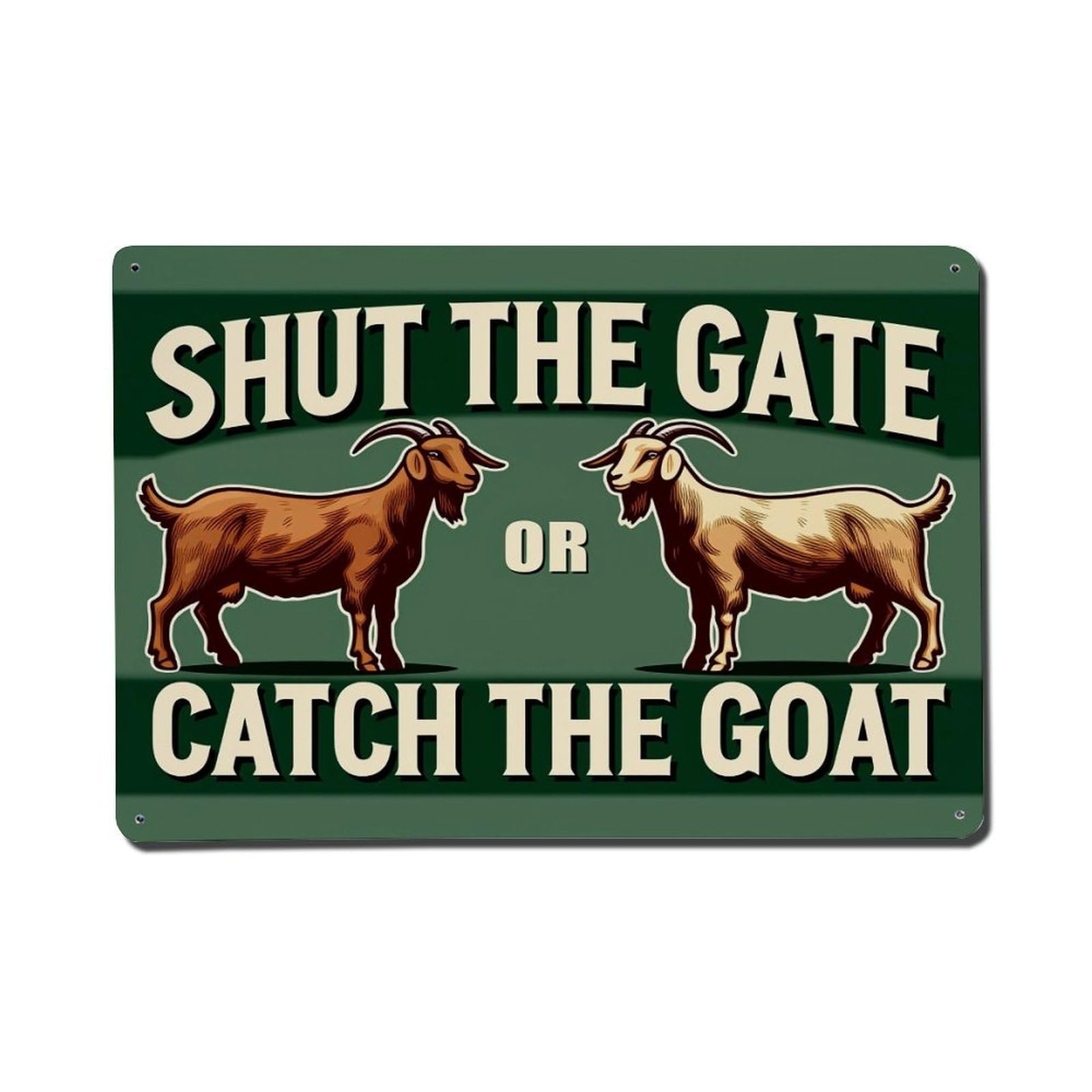 Shut The Gate Or Catch The Goat Tin Sign Vintage Metal Poster, Home Bar Garage Man Cave Cafe Indoor & Outdoor Wall Decoration 8x12Inches