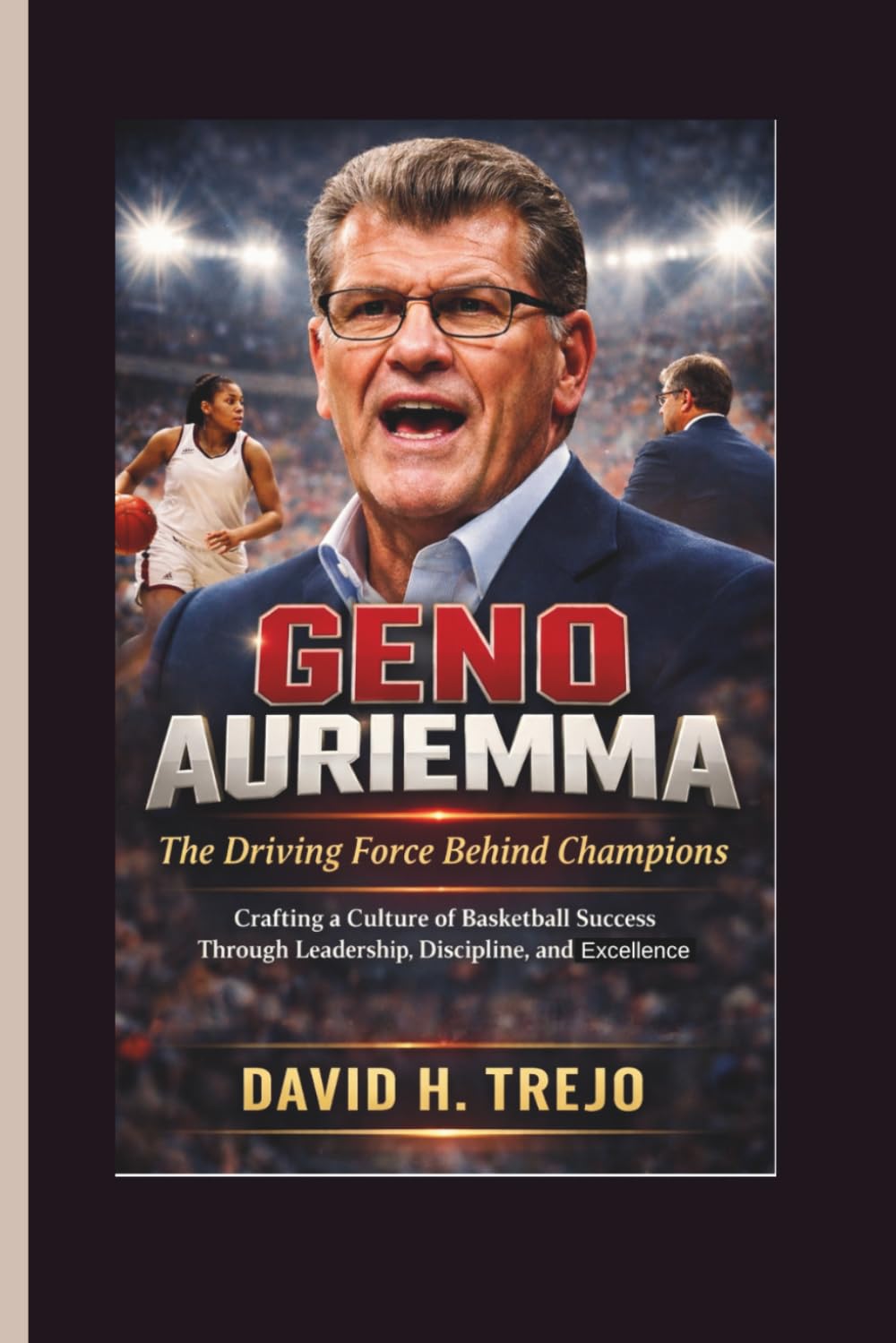 GENO AURIEMMA: The Driving Force Behind Champions – Crafting a Culture of Basketball Success Through Leadership, Discipline, and Excellence