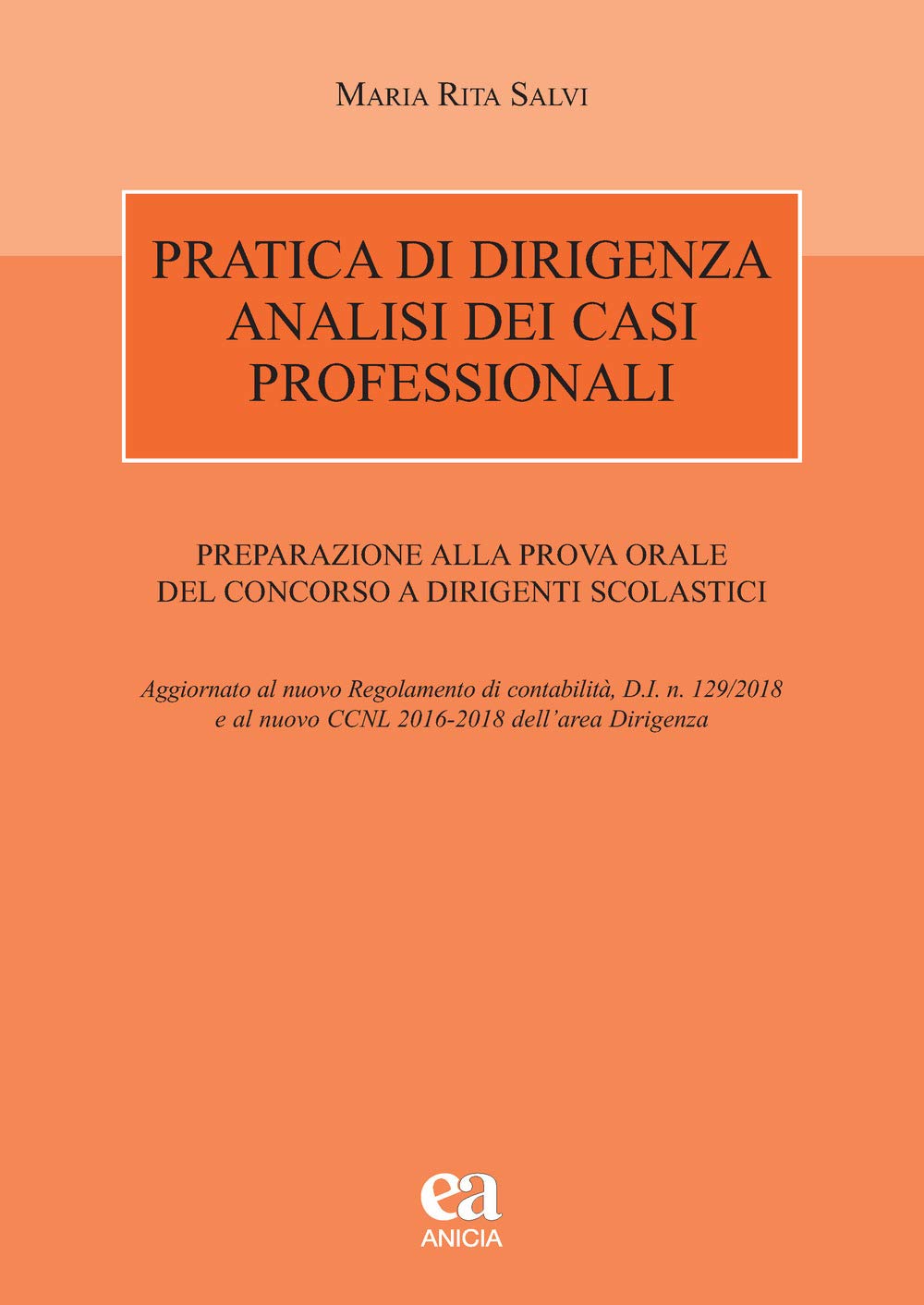 Pratica Di Dirigenza. Analisi Dei Casi Professionali. Preparazione Alla Prova Orale Del Concorso A Dirigenti Scolastici - 4