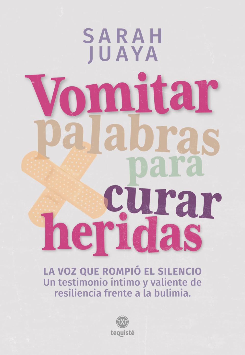 Vomitar palabras para curar heridas: La voz que rompió el silencio. Un testimonio íntimo y valiente de resiliencia frente a la bulimia