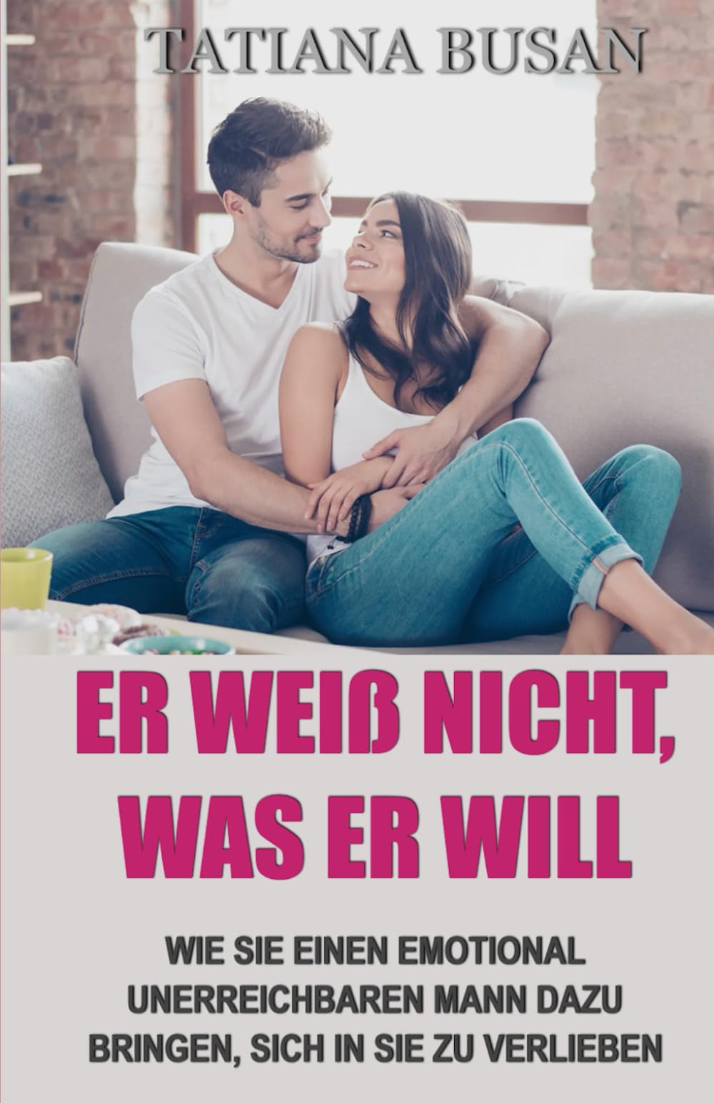 Er weiß nicht, was er will: Wie Sie ihn dazu bringen, sich zu binden; Wie mache ich einen Mann emotional verfügbar; Wie umgehen mit einem Mann mit Bindungsangst