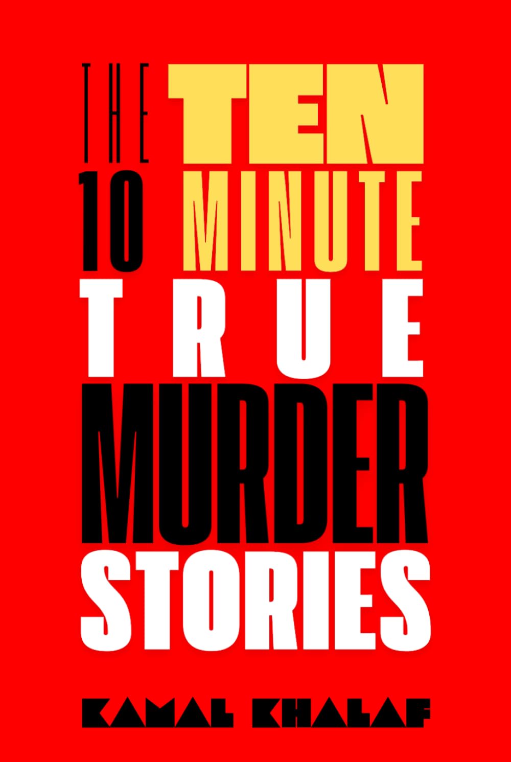 Ten 10-Minute True Murder Stories (The Ten 10-Minute Stories)