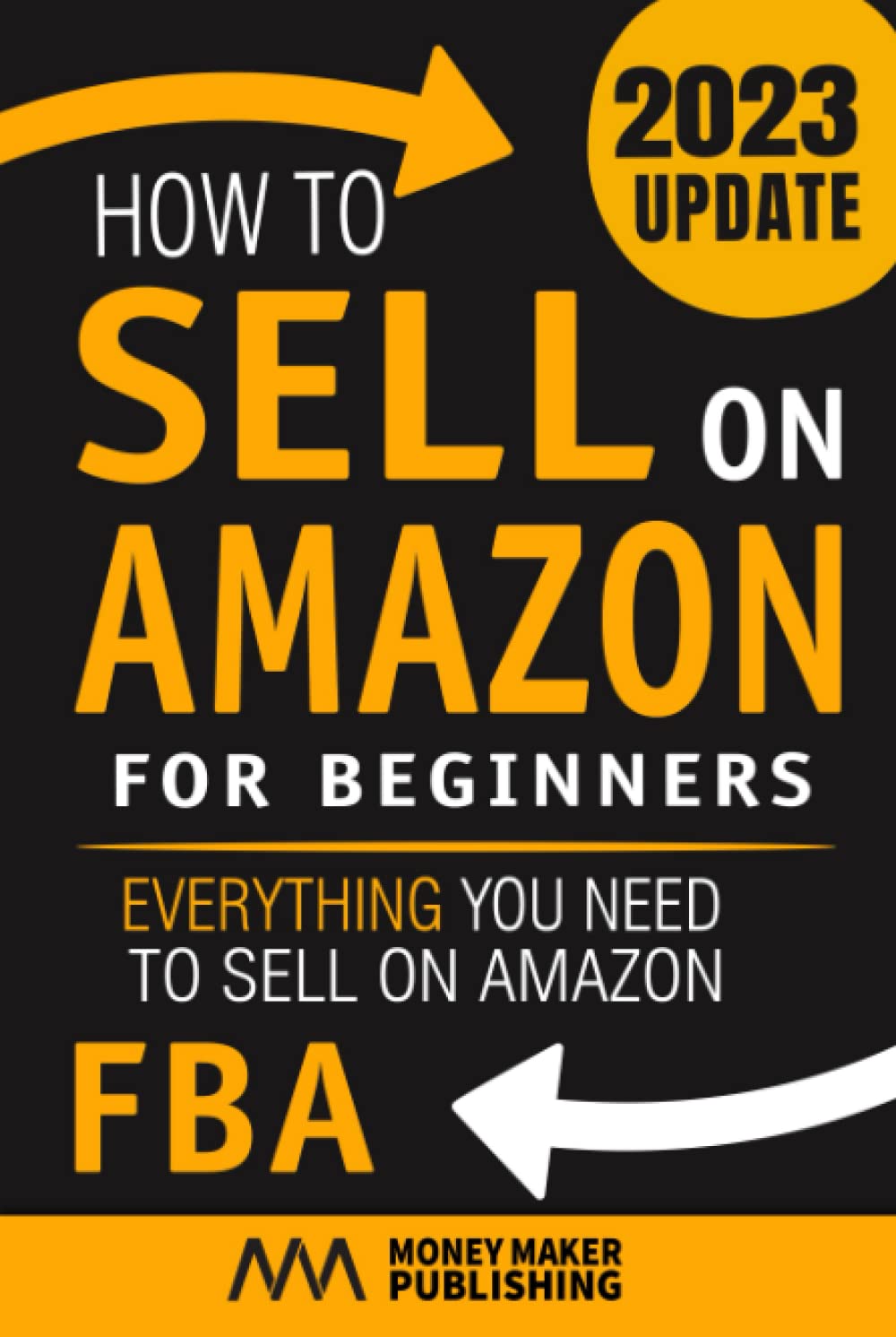 How to Sell on Amazon for Beginners: Everything You Need to Sell on Amazon FBA (How to Sell Online for Profit)