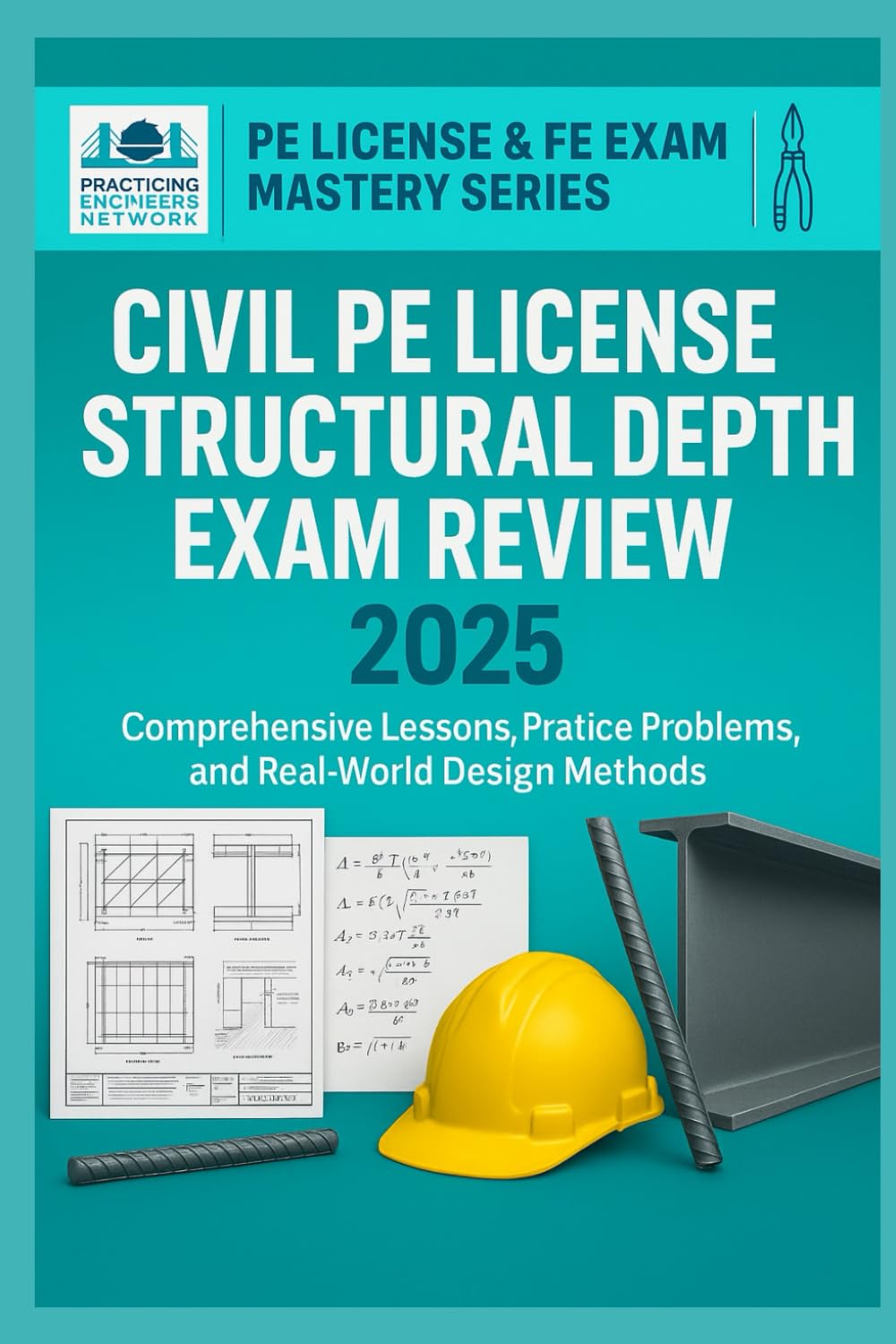 Civil Engineering PE License Structural Depth Exam Review: Comprehensive Lessons, Practice Problems, and Real-World Design Methods
