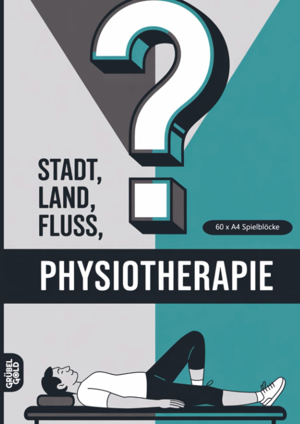 Stadt, Land, Fluss, Physiotherapie: 60 Spielblöcke A4 - Geschenk für Physiotherapeuten - Quiz | Spiel für Physios
