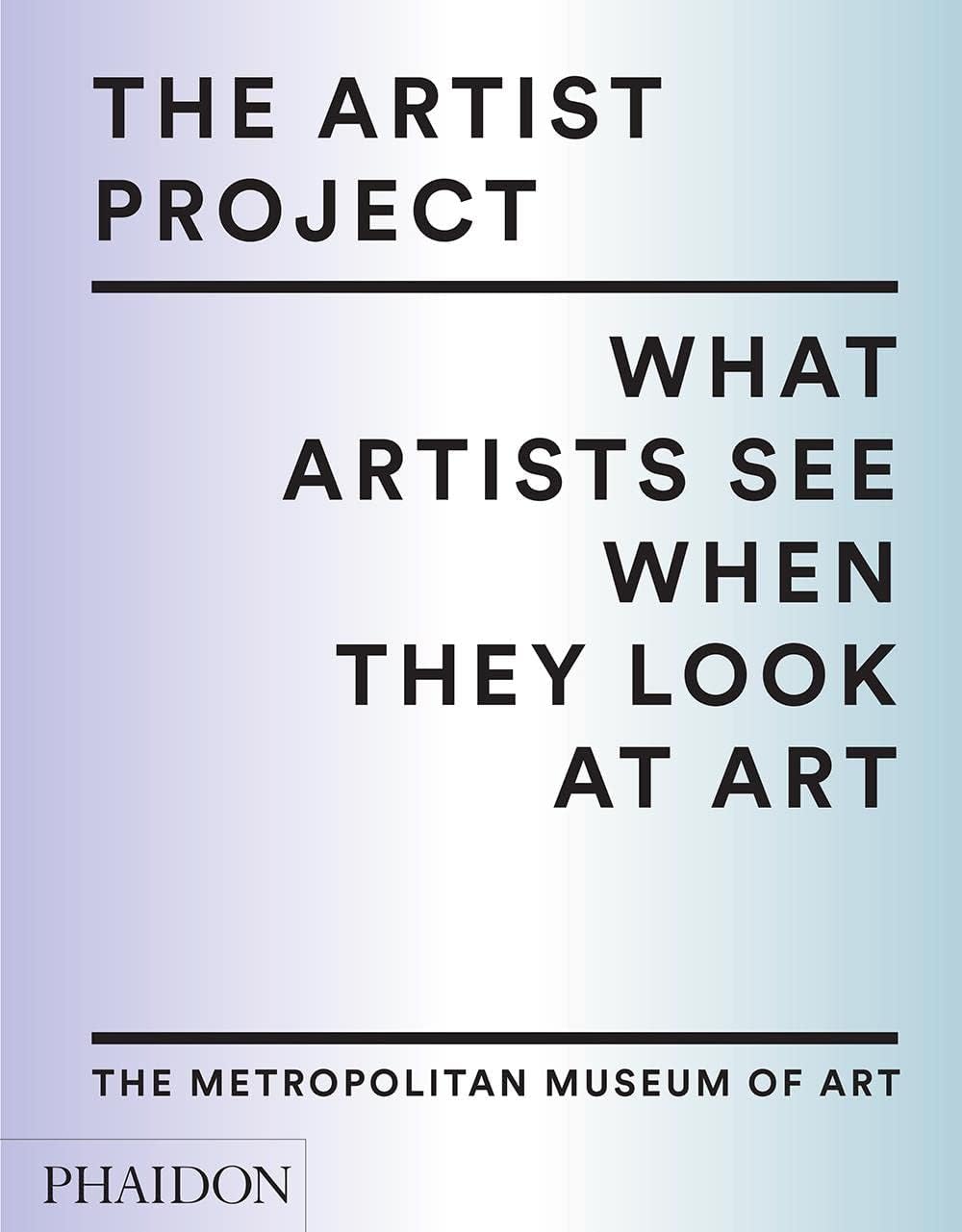 The Artist Project: What Artists See When They Look At Art