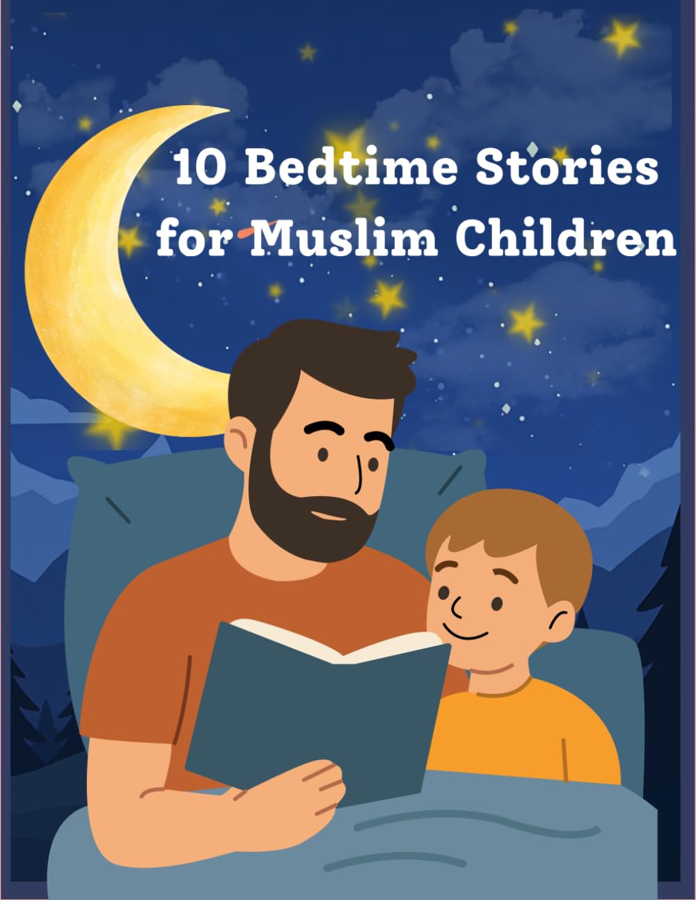 Muslim Bedtime Stories for Kids: 10 Heartwarming Islamic Stories About Kindness, Honesty, Gratitude, Dua, Patience, and Faith for Peaceful Bedtime Reading
