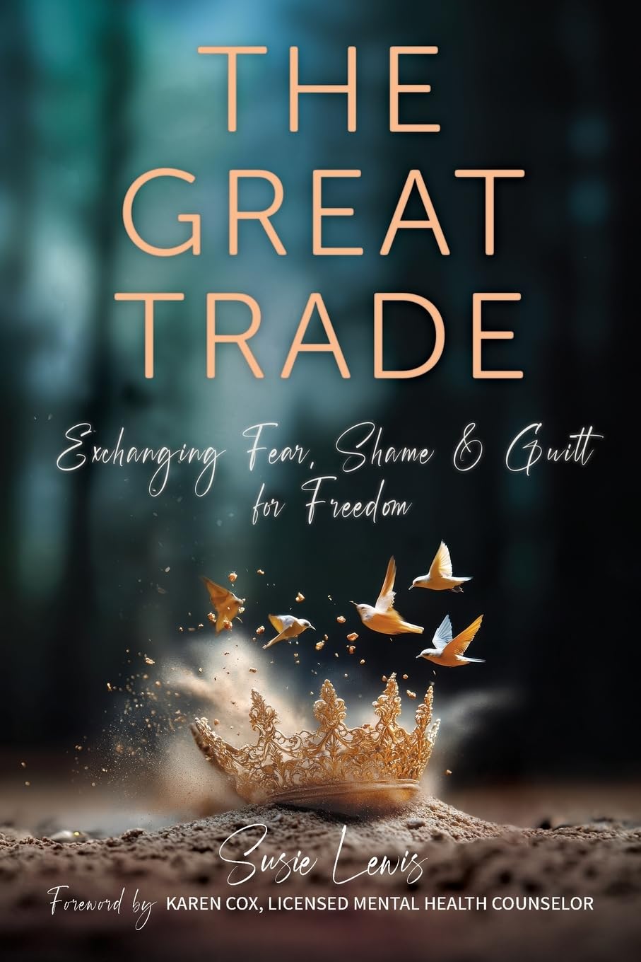 The Great Trade: Exchanging Fear, Shame, and Guilt for Freedom