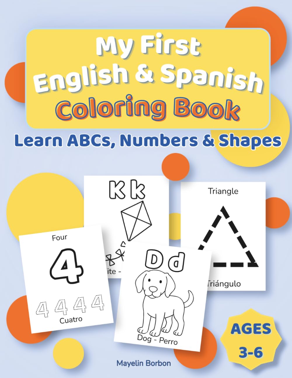 My First English & Spanish Coloring Book: Learn ABCs, Numbers and Shapes in English and Spanish | Bilingual Learning Activity Book for Ages 3-6 (My First English & Spanish Learning Series)