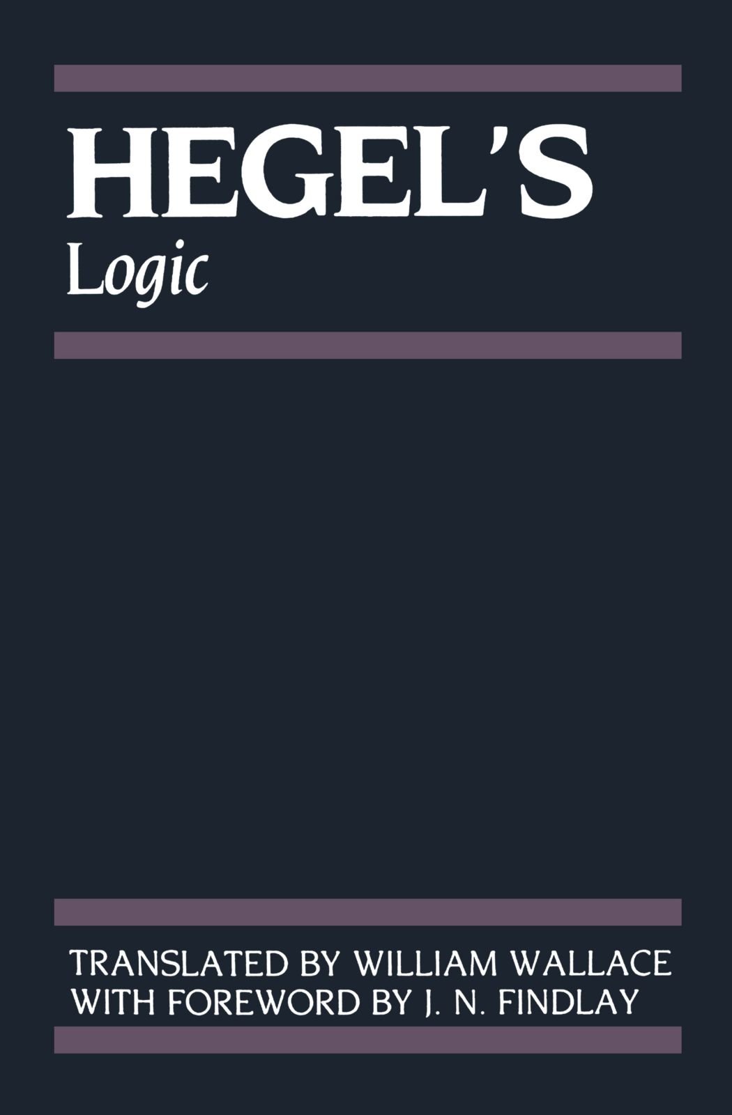 Hegel's Logic: Being Part One of the Encyclopaedia of the Philosophical Sciences (1830)
