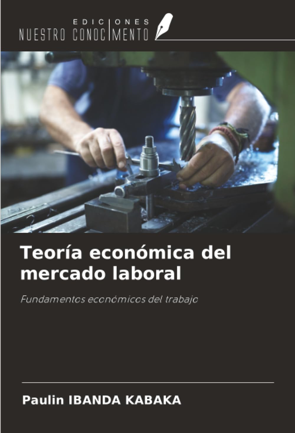 Teoría económica del mercado laboral: Fundamentos económicos del trabajo