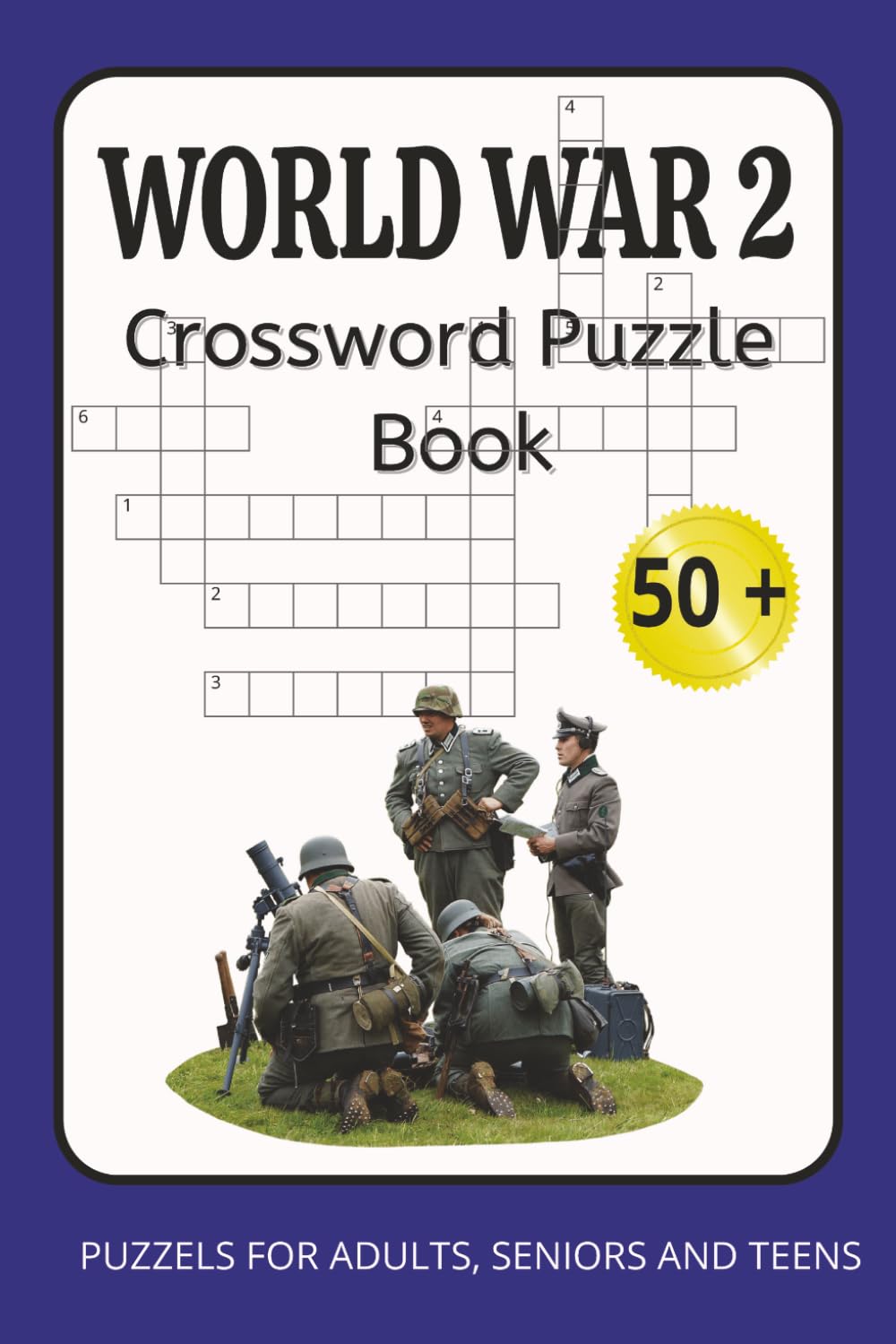World War II Crossword Puzzle Book for Adults: 60 Challenging Puzzles on WWII History, Battles, Leaders & Events | Brain-Boosting Fun in a 6x9 Travel Size