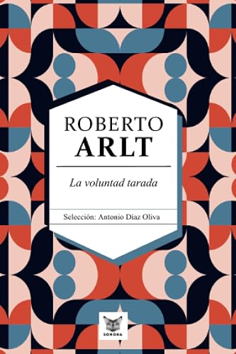 La voluntad tarada: Roberto Arlt