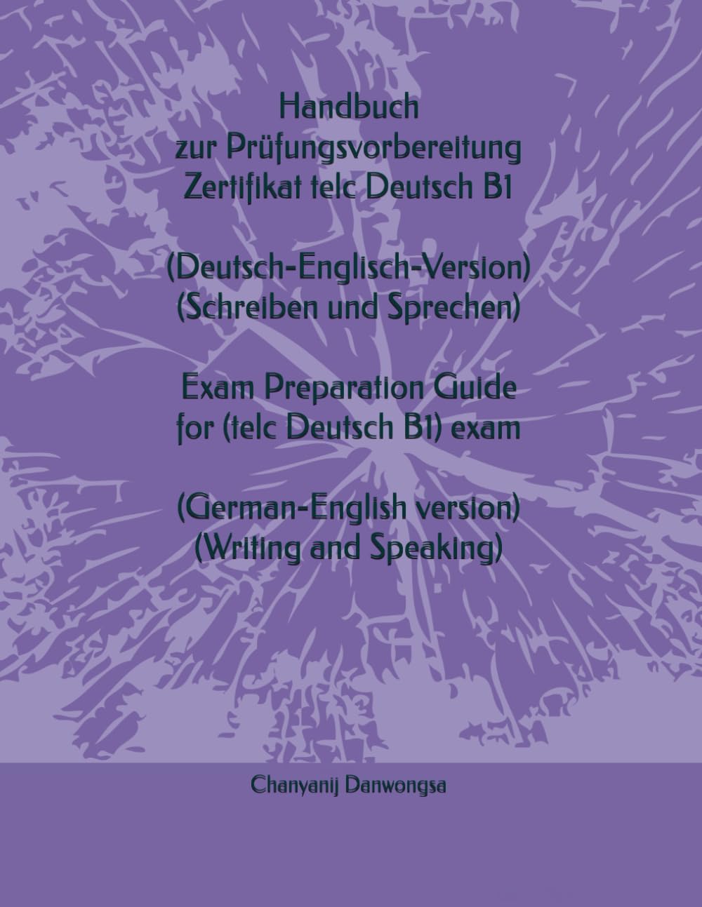 Handbuch zur Prüfungsvorbereitung Zertifikat telc Deutsch B1 (Deutsch-Englisch-Version) (Schreiben und Sprechen) Exam Preparation Guide for (telc ... version) (Writing and Speaking)
