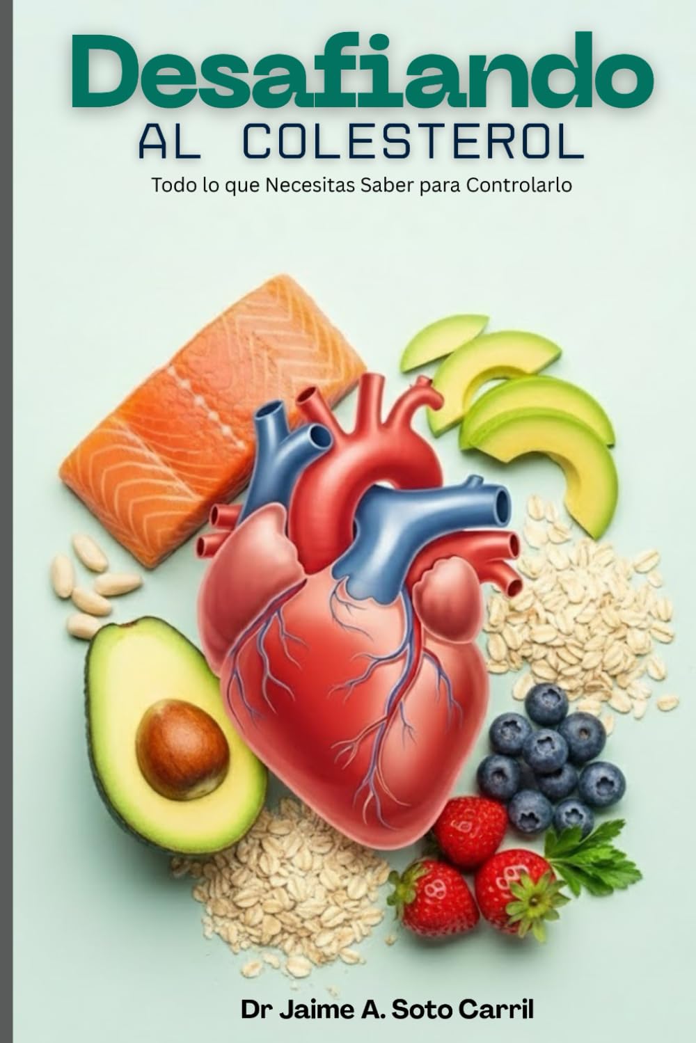 Desafiando al Colesterol: Una guía sencilla y práctica para entender y controlar el colesterol y los triglicéridos