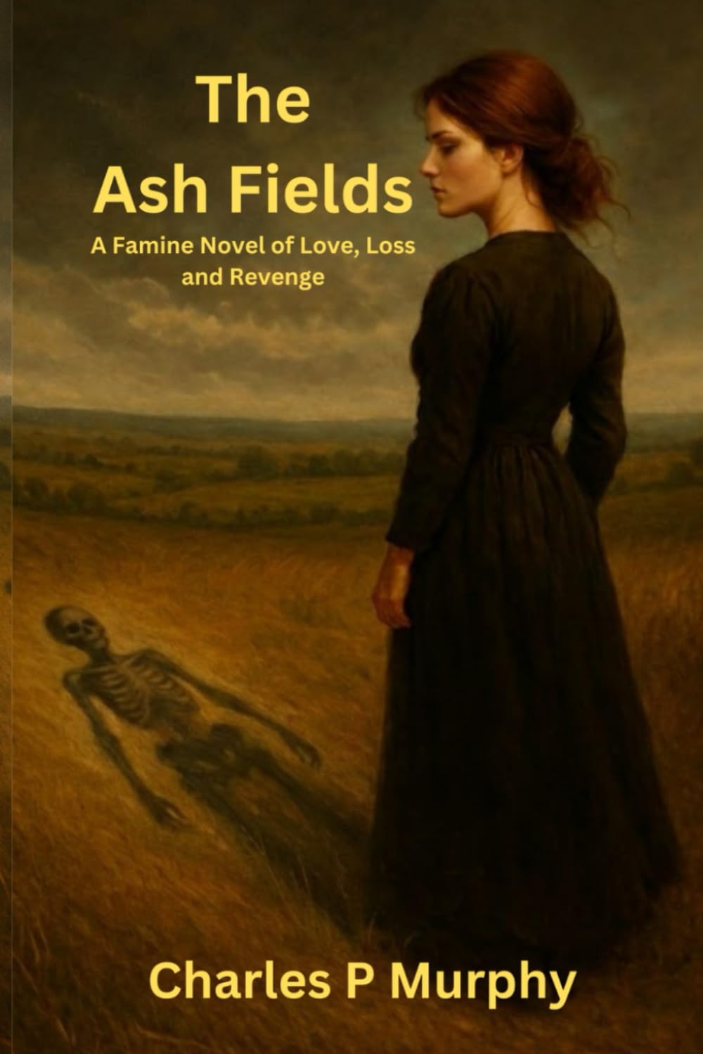 The Ash Fields: A Famine Novel of Love, Loss and Revenge