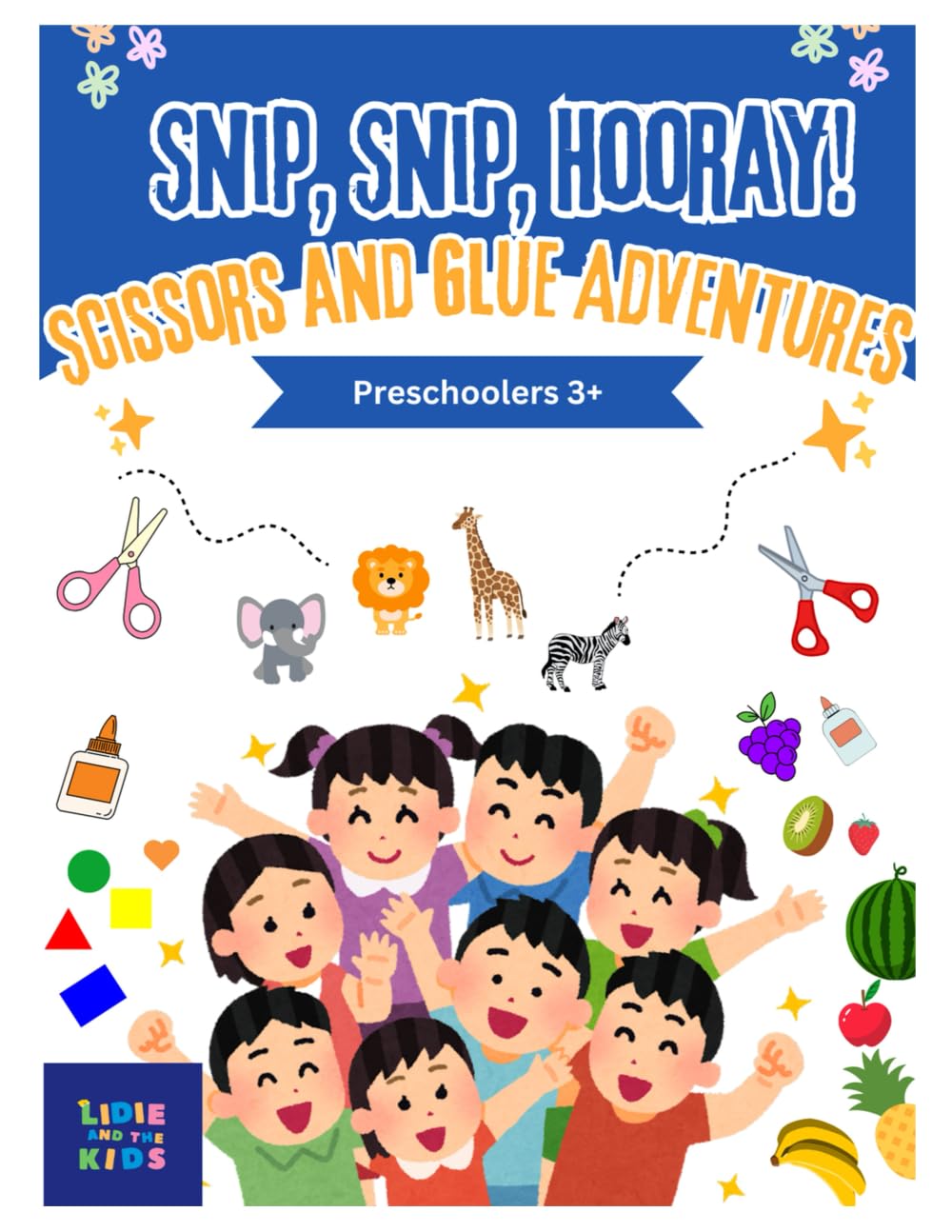 Snip, Snip, Hooray! Scissors and Glue Adventures: Scissors and Glue Adventures (Mastering Scissor Skills: Cutting Fun for Little Hands)