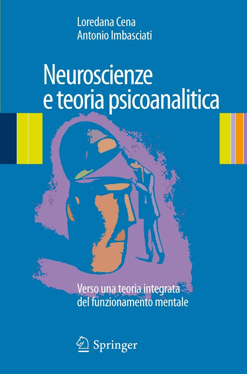 Neuroscienze e teoria psicoanalitica: Verso una teoria integrata del funzionamento mentale