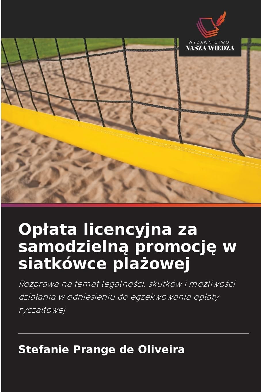 Opłata licencyjna za samodzielną promocję w siatkówce plażowej: Rozprawa na temat legalności, skutków i możliwości działania w odniesieniu do ... do egzekwowania op¿aty rycza¿towej