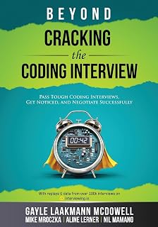 Beyond Cracking the Coding Interview by Gayle Laakmann McDowell: Ace Tough Tech Interviews, Master Algorithms & Negotiate Top Offers