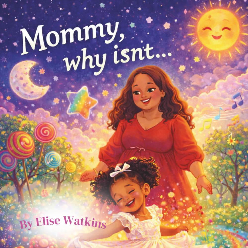 Mommy, why isn't...: For Little Dreamers Who Never Stop Asking Why