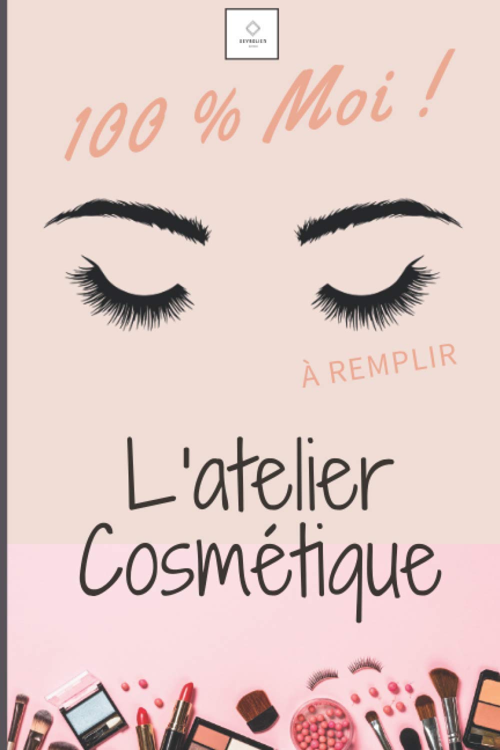 100% Moi ! L'Atelier Cosmétique: Carnet de recettes à remplir pour cosmétiques, crèmes, masques, cheveux ... / Fiches recettes à remplir pour les ... / idée cadeau pour Noël ou anniversaire.