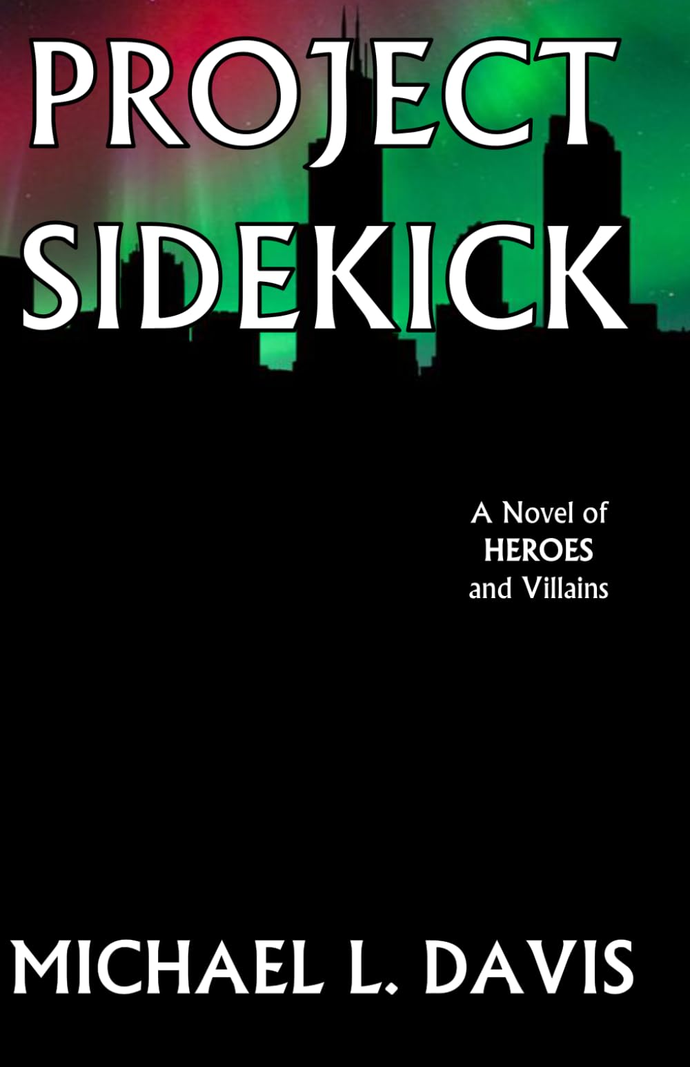 Project Sidekick: A novel of heroes and villains
