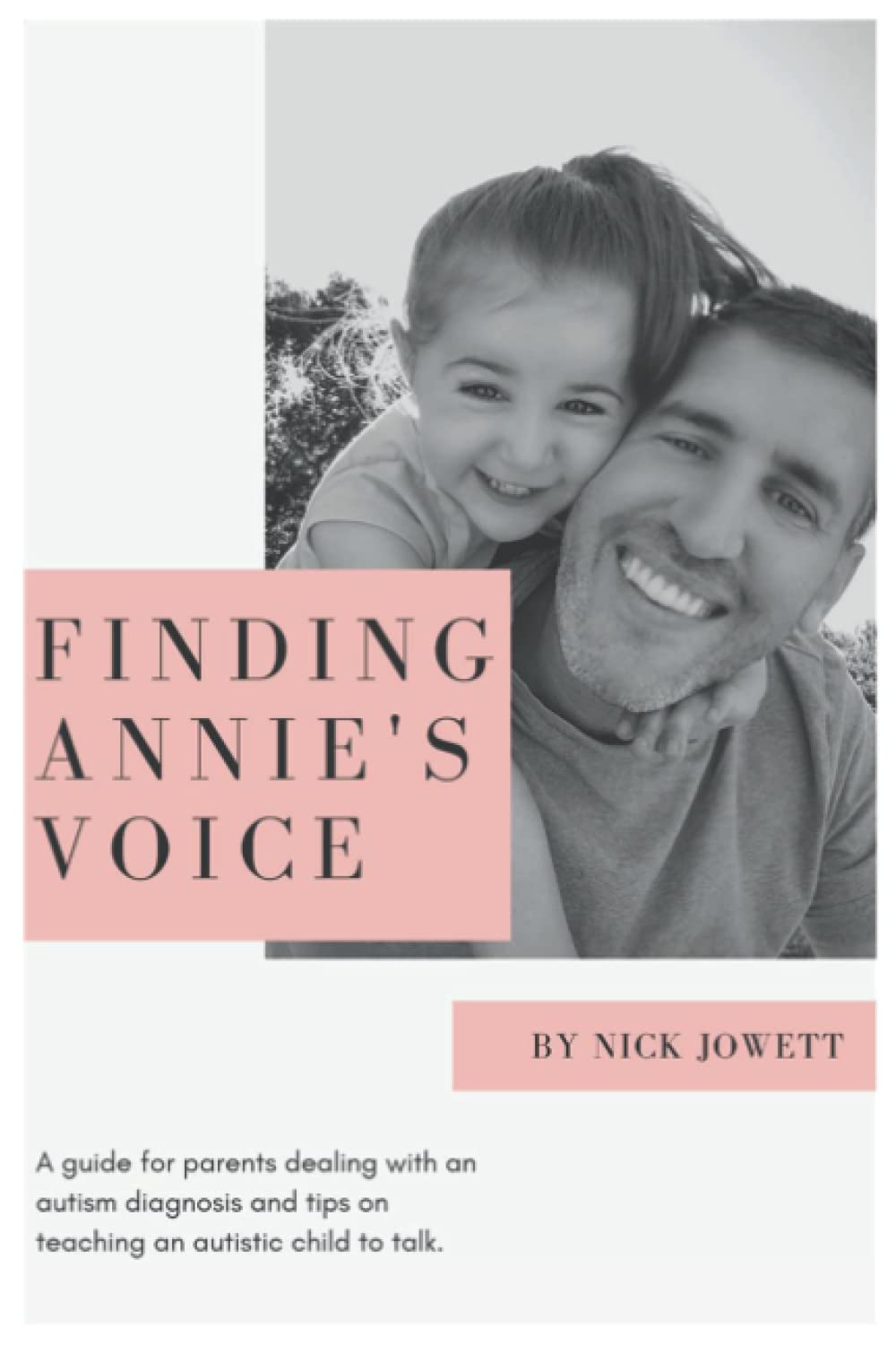 Finding Annie's Voice: A guide for parents dealing with an autism diagnosis including tips on teaching an autistic child to talk.