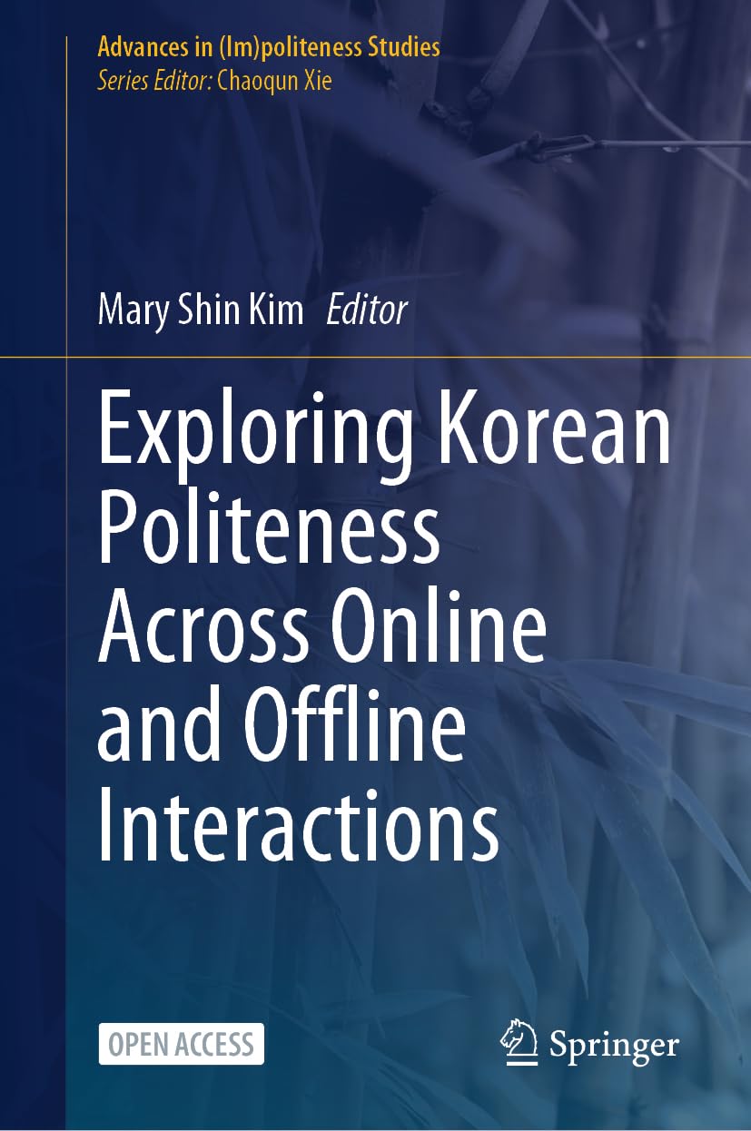Exploring Korean Politeness Across Online and Offline Interactions (Advances in (Im)politeness Studies)