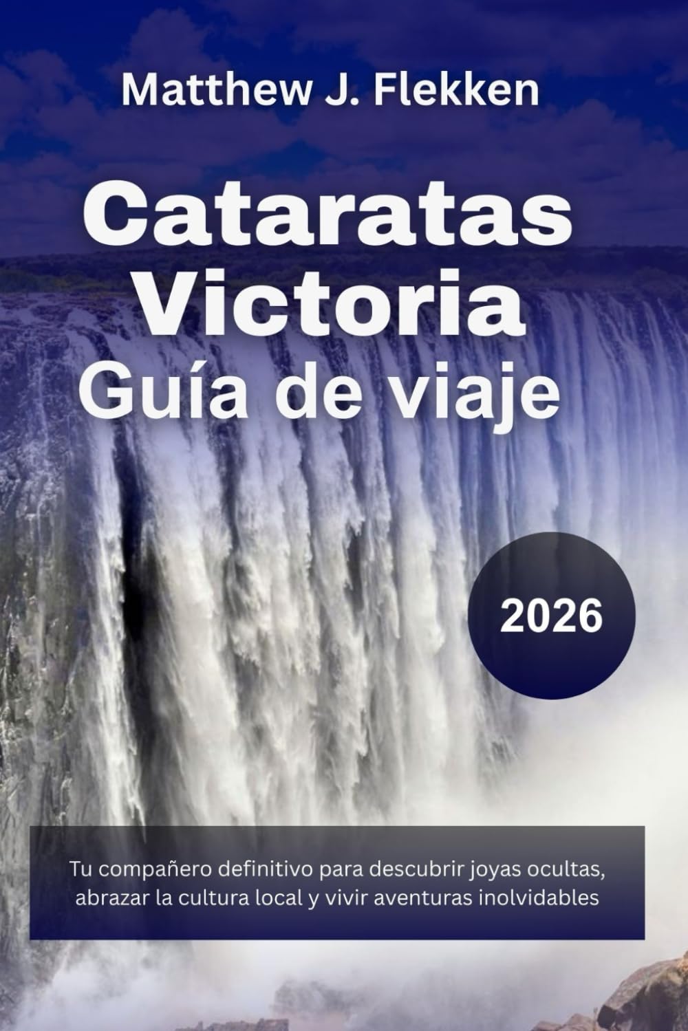 Cataratas Victoria Guía de viaje 2026: Tu compañero definitivo para descubrir joyas ocultas, abrazar la cultura local y vivir aventuras inolvidables