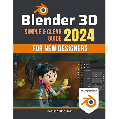 Blender 3D Simple & Clear 2024 Guide for New Designers: Unlocking Creativity in 3D Art - A Comprehensive Beginner's Guide to Blender in 2024