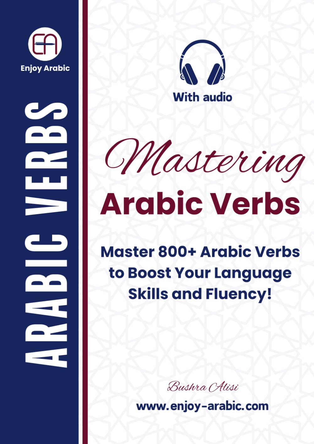 Mastering Arabic Verbs: Master 800+ Arabic Verbs to Boost Your Language Skills and Fluency! (Enjoy Arabic -MSA)