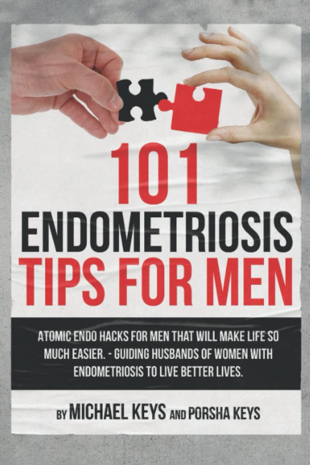 101 Endometriosis Tips for Men: Atomic Endo Hacks for Men That Will Make Life So Much Easier. Guiding Husbands of Women with Endometriosis to Live Better Lives.