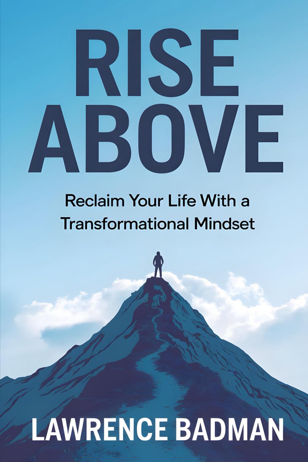RISE ABOVE: Reclaim Your Life with a Transformational Mindset