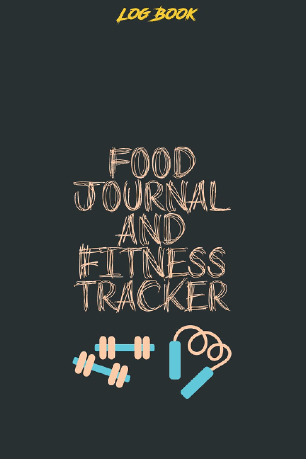 My Log Book : Food Journal And Fitness Tracker: Workout Journal Log Book, Daily Fitness And Food Tracker, Training Sessions Planner, Measurements And ... Best Version Of You, Sized 6x9, 120 pages.